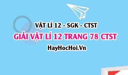 Giải Vật lí 12 trang 78 Chân trời sáng tạo SGK